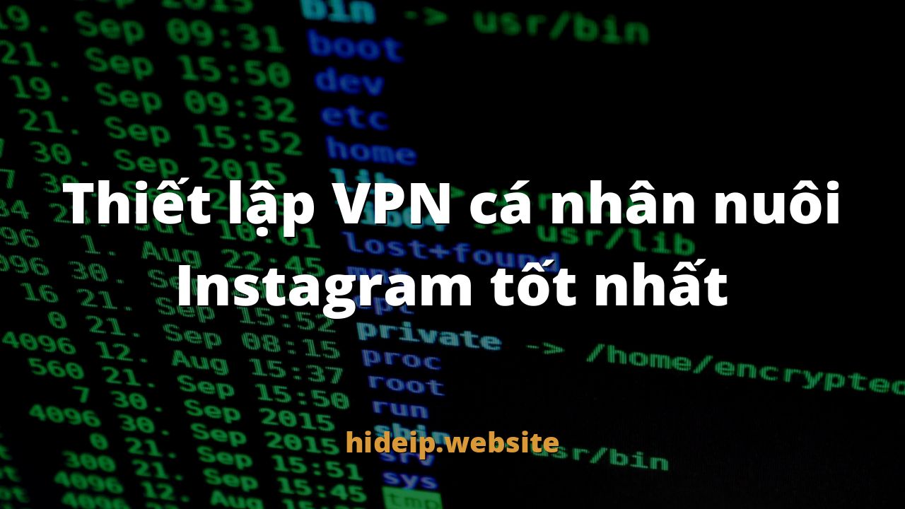 Thiết lập VPN cá nhân nuôi Instagram tốt nhất
